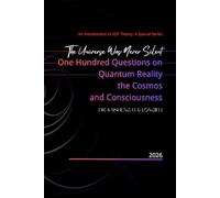 The Universe Was Never Silent: One Hundred Questions on Quantum Reality, the Cosmos, and Consciousness