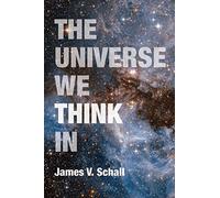 The Universe We Think In