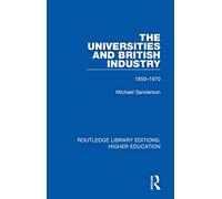 The Universities and British Industry: 1850-1970 (Routledge Library Editions: Higher Education)