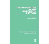 The Universities in the Nineteenth Century (Routledge Library Editions: Education 1800-1926)