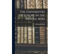 The Universities of Europe in the Middle Ages