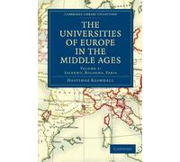 The Universities of Europe in the Middle Ages: Salerno, Bologna, Paris: 1 (Cambridge Library Collection - Medieval History)