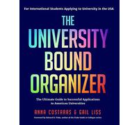 The University Bound Organizer: The Ultimate Guide to Successful Applications to American Universities (University Admission Advice, Application Guide, College Planning Book)