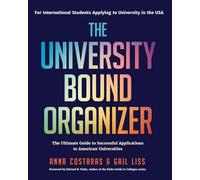 The University Bound Organizer: The Ultimate Guide to Successful Applications to American Universities (University Admission Advice, Application Guide, College Planning Book)