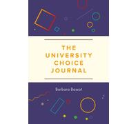 University Choice Journal: Decision making guide to help students choose which university and degree (Journal)