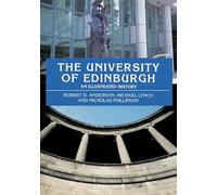 The University of Edinburgh: An Illustrated History, 1582-present