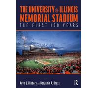 The University of Illinois Memorial Stadium : The First 100 Years