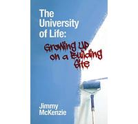 The University of Life: Growing Up on a Building Site