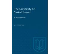 The University of Saskatchewan : A Personal History