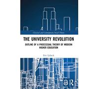 The University Revolution – Outline of a Processual Theory of Modern Higher Education
