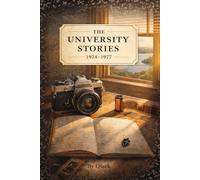 The University Stories: 1974 - 1978: 3 (The Kryptonite Series)