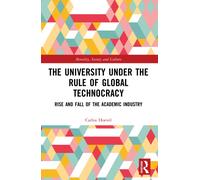 The University Under the Rule of Global Technocracy : Rise and Fall of the Academic Industry