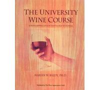 The University Wine Course: A Wine Appreciation Text & Self Tutorial