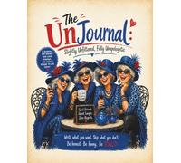 The UnJournal - Slightly Unfiltered, Fully Unapologetic: A humorous, uplifting guided journal for women 55+ filled with memories, lists, reflections, ... just enough sass to keep life interesting.