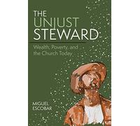 The Unjust Steward: Wealth, Poverty, and the Church Today