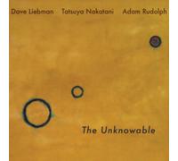 Unknowable by Dave Liebman/Tatsuya Nakatani/Adam Rudolph (Record, 2018)