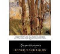 The unknowable: The Herbert Spencer lecture delivered at Oxford, 24 October, 1923