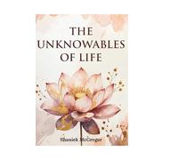 The Unknowables of Life: A Gentle Guide Back to Peace When Tomorrow Feels Terrifying