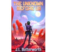 The Unknown Before Us: A Cozy New Adult Sci-Fi Adventure (The Arcadia Chronicles)