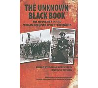 The Unknown Black Book: The Holocaust in the German-Occupied Soviet Territories
