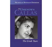 The Unknown Callas: The Greek Years (Opera Biography) (Opera Biography, 14) (Amadeus)