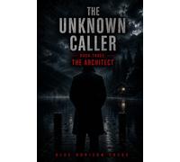 The Unknown Caller: Book Three: The Architect