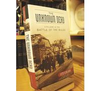 The Unknown Dead: Civilians in the Battle of the Bulge