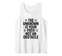 The Unknown is Your Way, not an Obstacle Tank Top