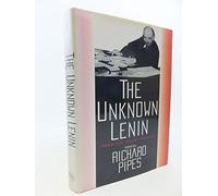 The Unknown Lenin - From the Secret Archive (Annals of Communism)