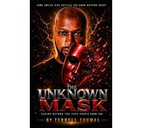 THE UNKNOWN MASK: SEEING BEYOND THE FACE PEOPLE SHOW YOU