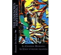 The Unknown Masterpiece: La Comédie Humaine: Le Chef-d'œuvre inconnu: La Comédie Humaine: Le Chef-d'oeuvre inconnu