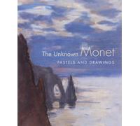 The Unknown Monet : Pastels and Drawings