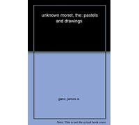 The Unknown Monet: Pastels and Drawings (Clark Art Institute) (Clark Art Institute Series (YUP))