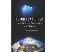The Unknown Other: and the Existential Proposition of Alien Contact