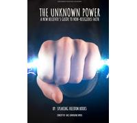 The Unknown Power: The New Believers Guide to Non-Religious Faith