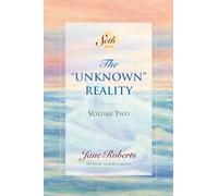 The Unknown Reality, Volume Two: A Seth Book: 2
