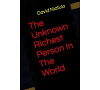 The Unknown Richest Person In The World
