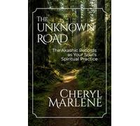 The Unknown Road: The Akashic Records as Your Soul's Spiritual Practice (Akashic Records Library)