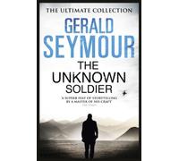 The Unknown Soldier (Ultimate Collection) by Seymour, Gerald (August 1, 2013) Paperback