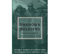 The Unknown Soldiers: African-American Troops in World War I