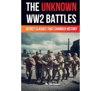 The Unknown World War 2 Battles Book