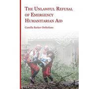 The Unlawful Refusal of Emergency Humanitarian Aid