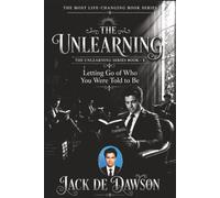 The UnLearning: Letting Go Of Who You Were Told To Be