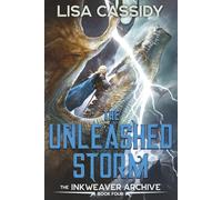 The Unleashed Storm: 4 (The Inkweaver Archive)