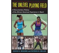 The Unlevel Playing Field : A Documentary History of the African American Experience in Sport
