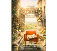 THE UNLICENSED THERAPIST: Real Talk on Mental Health, Faith, Relationships, and Finding Yourself Again