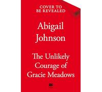 The Unlikely Courage of Gracie Meadows: An Uplifting Story about Friendship, Community and Second Chances