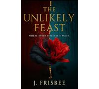 The Unlikely Feast: Where every bite has a price: 2 (The Unlikely Trilogy)