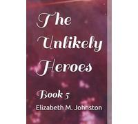 The Unlikely Heroes: Book 5