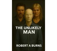 The Unlikely Man: "This Is What It Feels Like - A Man’s Truth About Emotional Abuse, Injustice, and Becoming Whole": 2 (The Hard Truth)